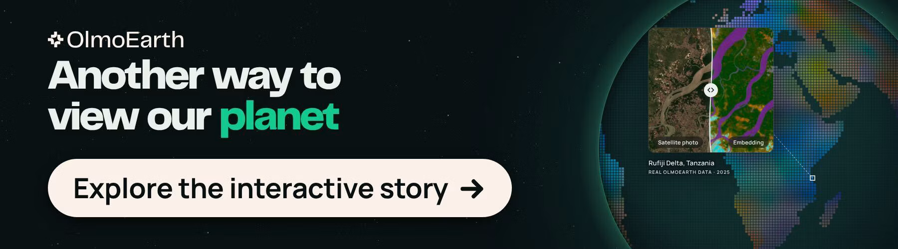 Another way to view our planet. Explore the OlmoEarth interactive story.